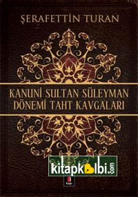 Kanuni Sultan Süleyman Dönemi Taht Kavgaları